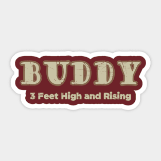 BUDDY_3 Feet High and Rising Sticker